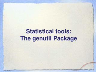 Statistical tools: The genutil Package