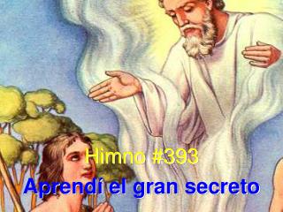 Himno #393 Aprendí el gran secreto