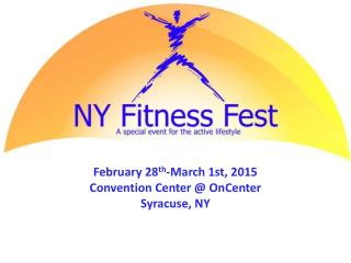 February 28 th -March 1st, 2015 Convention Center @ OnCenter Syracuse, NY