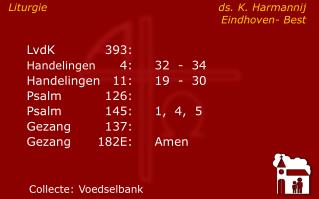 Liturgie	 ds. K. Harmannij		Eindhoven- Best