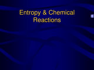 Entropy &amp; Chemical Reactions