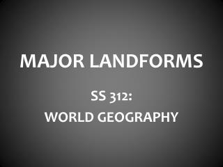 MAJOR LANDFORMS