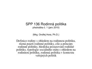 SPP 136 Rodinná politika přednáška č. 1 (jaro 2010) (Mrg. Ondřej Hora, Ph.D.)