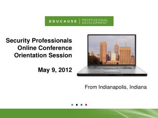 Security Professionals Online Conference Orientation Session May 9, 2012