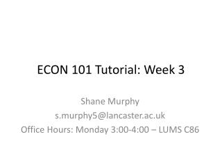 ECON 101 Tutorial: Week 3