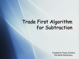 Trade First Algorithm for Subtraction