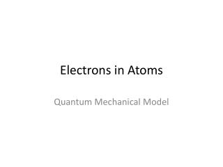 Electrons in Atoms