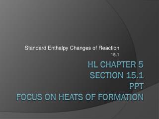 HL Chapter 5 Section 15.1 ppt Focus on Heats of Formation