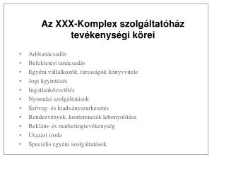 Az XXX-Komplex szolgáltatóház tevékenységi körei
