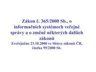 Předmět zákona Vybrané pojmy Působnost zákona Práva orgánů VS Povinnosti orgánů VS