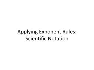 Applying Exponent Rules: Scientific Notation