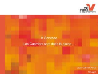 À Gonesse Les Guerriers sont dans la plaine…