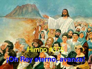 Himno #375 ¡Oh Rey eterno, avanza!
