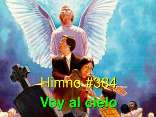 Himno #384 Voy al cielo