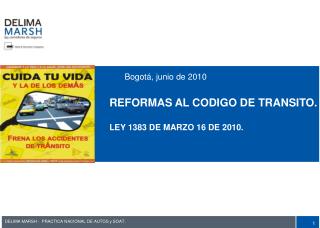 Bogotá, junio de 2010 REFORMAS AL CODIGO DE TRANSITO. LEY 1383 DE MARZO 16 DE 2010.