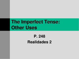 The Imperfect Tense: Other Uses