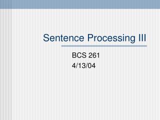 Sentence Processing III