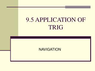 9.5 APPLICATION OF TRIG