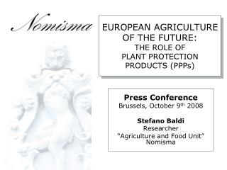 EUROPEAN AGRICULTURE OF THE FUTURE: THE ROLE OF PLANT PROTECTION PRODUCTS (PPPs)
