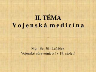II. TÉMA V o j e n s k á m e d i c í n a