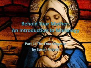 Behold Your Mother: An Introduction to Mariology