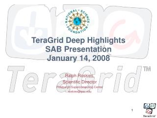 TeraGrid Deep Highlights SAB Presentation January 14, 2008