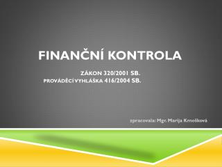 Finanční kontrola zákon 320/2001 Sb. prováděcí vyhláška 416/2004 Sb.