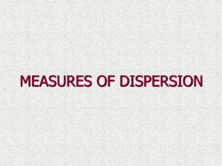 MEASURES OF DISPERSION