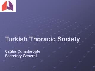 Turkish Thoracic Society Çağlar Çuhadaroğlu Secretary General