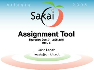 Assignment Tool Thursday, Dec. 7 – 2:05-2:45 INTL 6