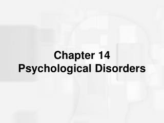 Chapter 14 Psychological Disorders