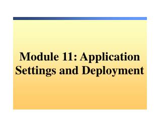 Module 11: Application Settings and Deployment