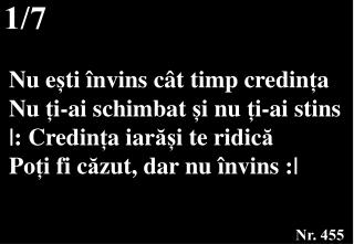 Nu e ș ti î nvins c â t timp credin ț a Nu ț i-ai schimbat ș i nu ț i-ai stins