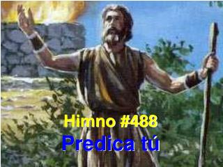 Himno #488 Predica tú