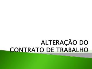 ALTERAÇÃO DO CONTRATO DE TRABALHO