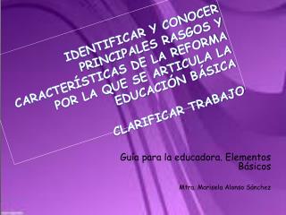 Guía para la educadora. Elementos Básicos Mtra. Marisela Alonso Sánchez