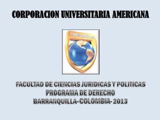 FACULTAD DE CIENCIAS JURIDICAS Y POLITICAS PROGRAMA DE DERECHO BARRANQUILLA- COLOMBIA- 2013