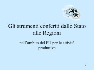 Gli strumenti conferiti dallo Stato alle Regioni