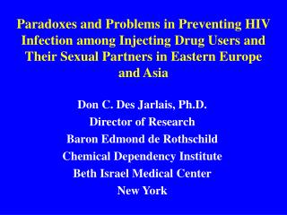 Don C. Des Jarlais, Ph.D. Director of Research Baron Edmond de Rothschild