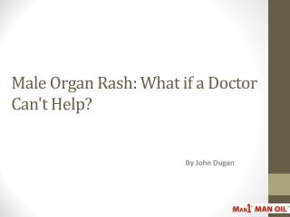 Male Organ Rash - What if a Doctor Can't Help