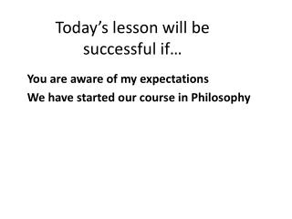 Today’s lesson will be successful if…