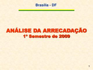 ANÁLISE DA ARRECADAÇÃO 1º Semestre de 2009