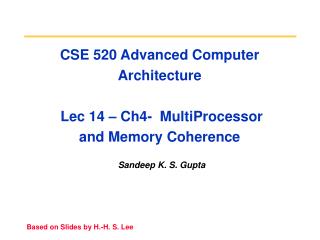CSE 520 Advanced Computer Architecture Lec 14 – Ch4- MultiProcessor and Memory Coherence