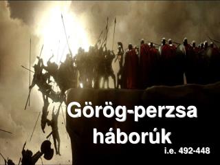 Görög-perzsa 		háborúk