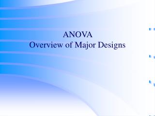 ANOVA Overview of Major Designs