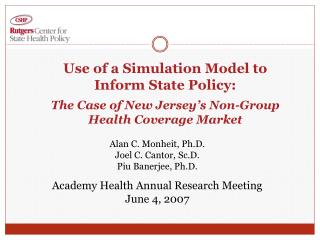 Alan C. Monheit, Ph.D. Joel C. Cantor, Sc.D. Piu Banerjee, Ph.D.
