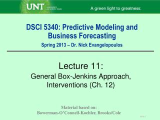 DSCI 5340: Predictive Modeling and Business Forecasting Spring 2013 – Dr. Nick Evangelopoulos