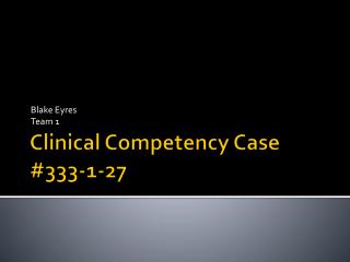 Clinical Competency Case #333-1-27