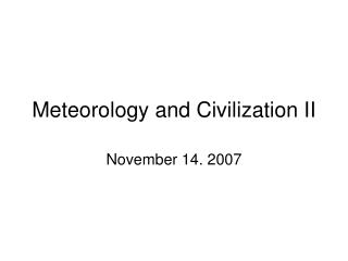 Meteorology and Civilization II