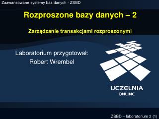 Rozproszone bazy danych – 2 Zarządzanie transakcjami rozproszonymi